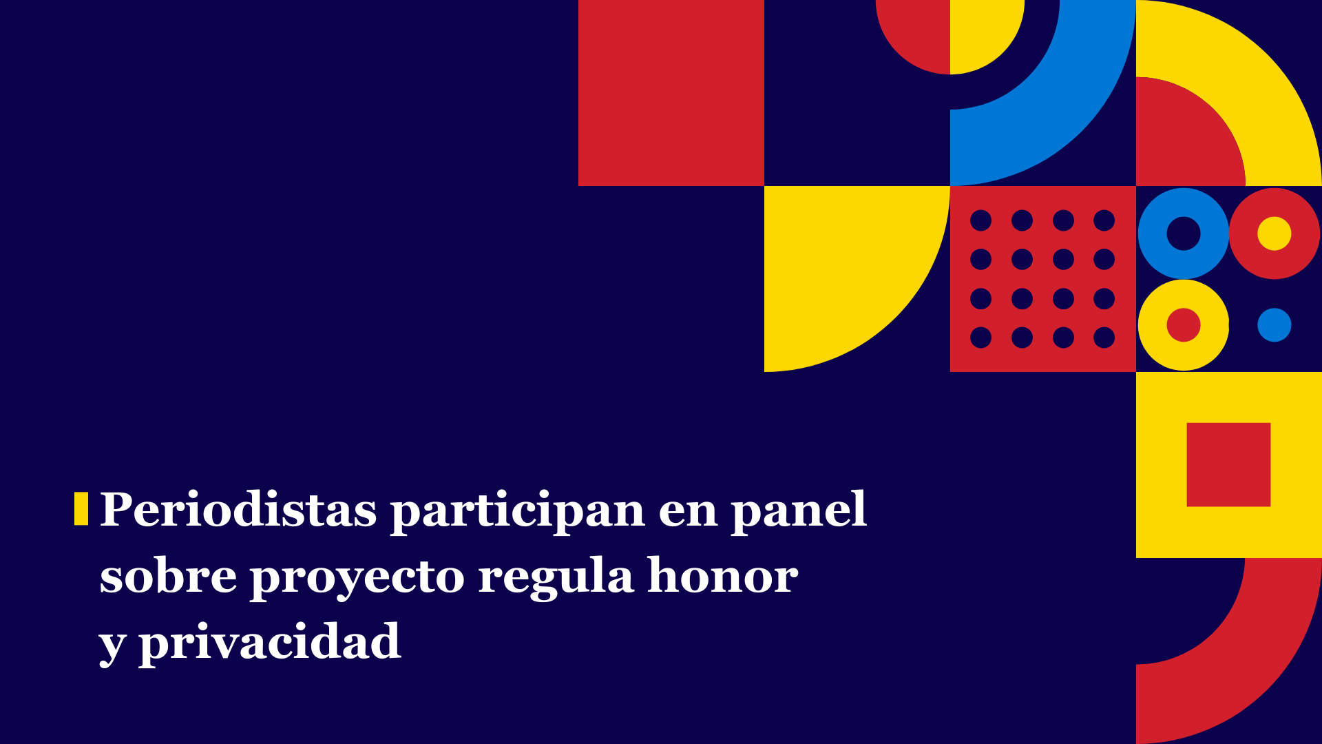 Periodistas participan en panel sobre proyecto regula honor y privacidad